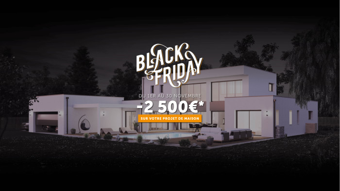 Black Friday : - 2 500 € sur votre maison neuve !