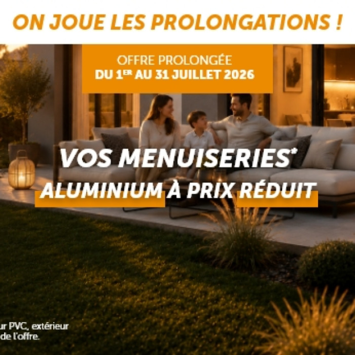 Offre Prolongée : Vos menuiseries aluminium à prix réduit !