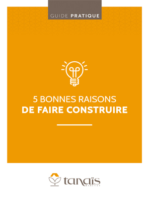 Guide pratique « Cinq bonnes raisons de faire construire »