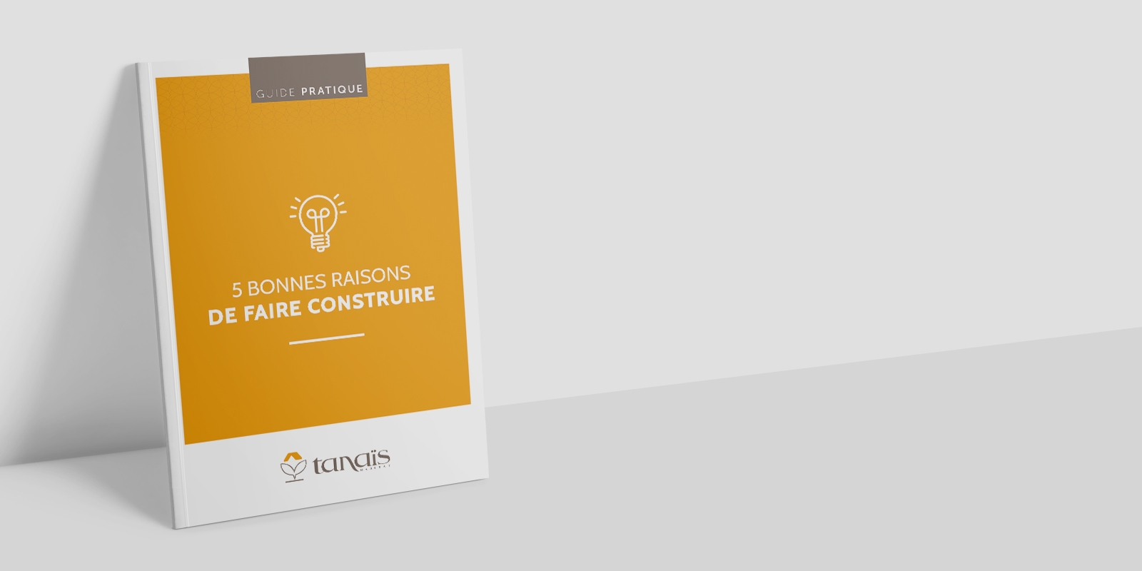Guide pratique « Cinq bonnes raisons de faire construire »